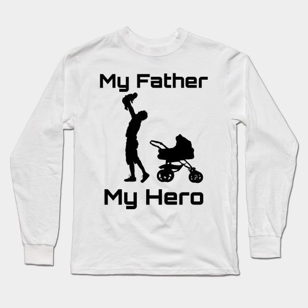 My Dad my hero Long Sleeve T-Shirt by YungBick